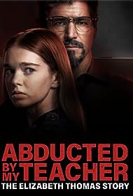 Abducted by My Teacher: The Elizabeth Thomas Story (2023) watch-Abducted by My Teacher: The Elizabeth Thomas Story (2023)