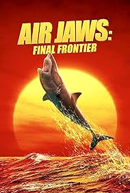 Air Jaws: Final Frontier (2023) watch-Air Jaws: Final Frontier (2023)