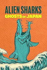 watch-Alien Sharks: Ghosts of Japan (2024)