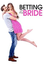 Betting on the Bride (2017) watch-Betting on the Bride (2017)