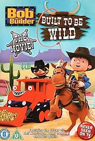 Bob the Builder: Built to be Wild (2006) watch-Bob the Builder: Built to be Wild (2006)