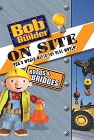 watch-Bob the Builder: On Site - Roads & Bridges (2008)