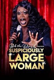 Bob the Drag Queen: Suspiciously Large Woman (2017) watch-Bob the Drag Queen: Suspiciously Large Woman (2017)