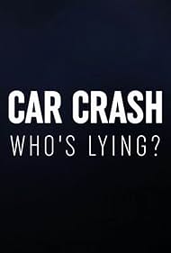 Car Crash: Who's Lying? (2018) watch-Car Crash: Who's Lying? (2018)
