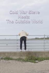 Cold War Steve Meets the Outside World (2020) watch-Cold War Steve Meets the Outside World (2020)
