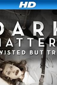 Dark Matters: Twisted But True (2011) watch-Dark Matters: Twisted But True (2011)