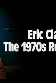 watch-Eric Clapton: The (1970)s Review 2014