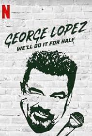 George Lopez: We'll Do It for Half (2020) watch-George Lopez: We'll Do It for Half (2020)