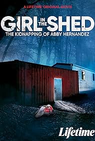 Girl in the Shed: The Kidnapping of Abby Hernandez (2022) watch-Girl in the Shed: The Kidnapping of Abby Hernandez (2022)