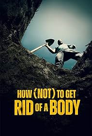 watch-How (Not) to Get Rid of a Body 2024