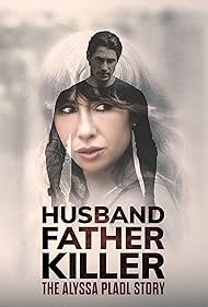 watch-Husband, Father, Killer: The Alyssa Pladl Story (2024)