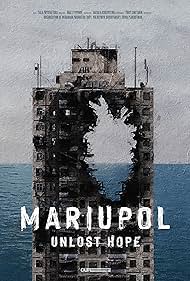 Mariupol. Unlost Hope (2022) watch-Mariupol. Unlost Hope (2022)