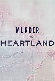 Murder in the Heartland (2017) watch-Murder in the Heartland (2017)