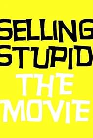 Selling Stupid (2017) watch-Selling Stupid (2017)