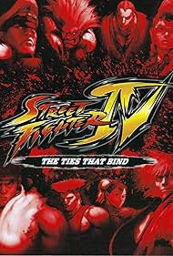 Street Fighter IV: The Ties That Bind (2009) watch-Street Fighter IV: The Ties That Bind (2009)