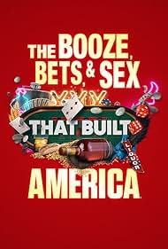 The Booze, Bets and Sex That Built America (2022) watch-The Booze, Bets and Sex That Built America (2022)