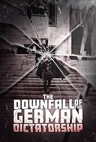 The Downfall of the German Dictatorship (2025) watch-The Downfall of the German Dictatorship (2025)