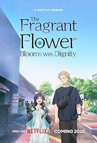 The Fragrant Flower Blooms With Dignity (2025) watch-The Fragrant Flower Blooms With Dignity (2025)
