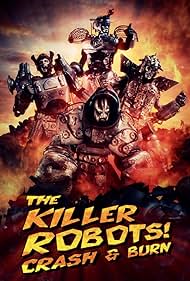 The Killer Robots! Crash and Burn (2016) watch-The Killer Robots! Crash and Burn (2016)