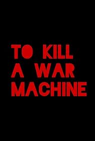 watch-To Kill a War Machine (2025)
