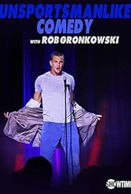 watch-Unsportsmanlike Comedy with Rob Gronkowski (2018)