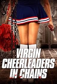 Virgin Cheerleaders in Chains (2018) watch-Virgin Cheerleaders in Chains (2018)