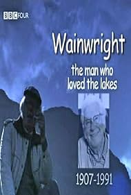watch-Wainwright: The Man Who Loved The Lakes (2007)