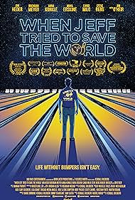 When Jeff Tried to Save the World (2018) watch-When Jeff Tried to Save the World (2018)