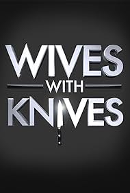 Wives with Knives (2012) watch-Wives with Knives (2012)