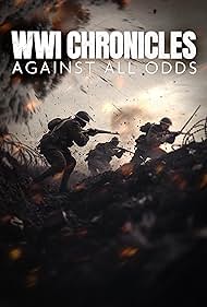 WWI Chronicles: Against All Odds (2025) watch-WWI Chronicles: Against All Odds (2025)